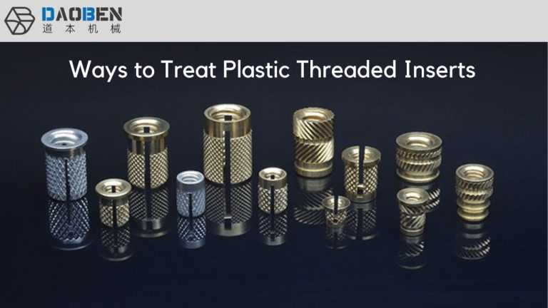 Four Ways to Treat Plastic Threaded Inserts | Daoben