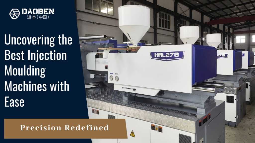 Effortless Precision Navigating the Top Choices for Best Injection Moulding Machine