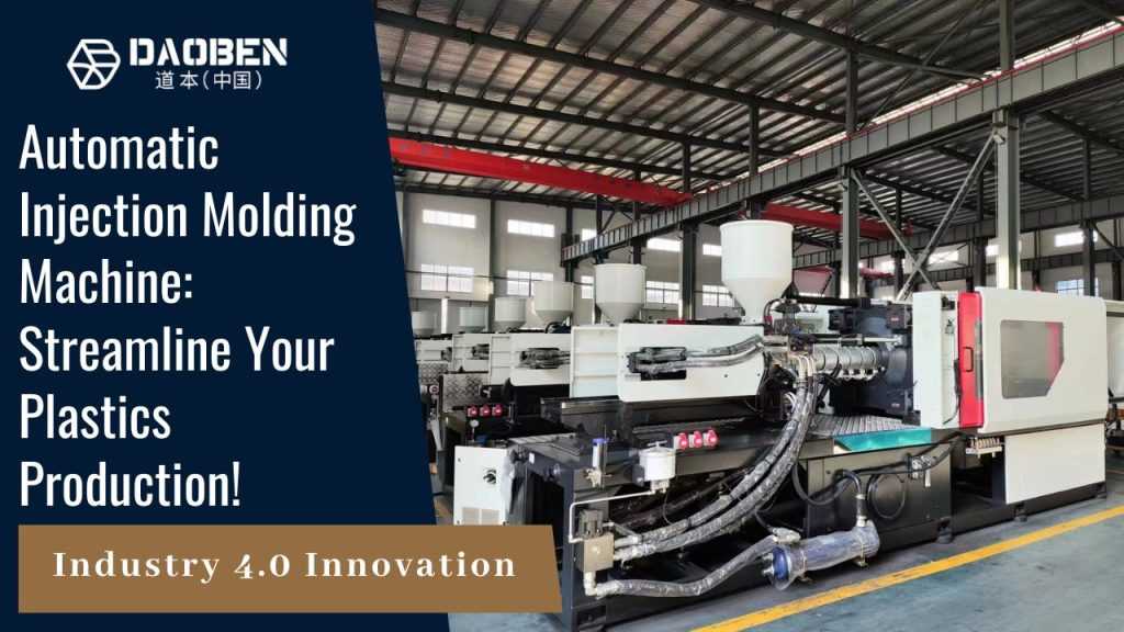 Automatic Injection Molding Machine Streamline Your Plastics Production