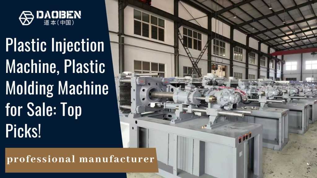 Plastic Injection Machine, Plastic Molding Machine for Sale Top Picks!