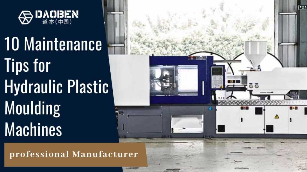 10 Maintenance Tips for Hydraulic Plastic Moulding Machines