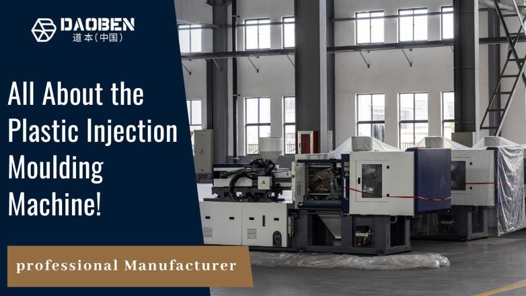 All About the Plastic Injection Moulding Machine! 
