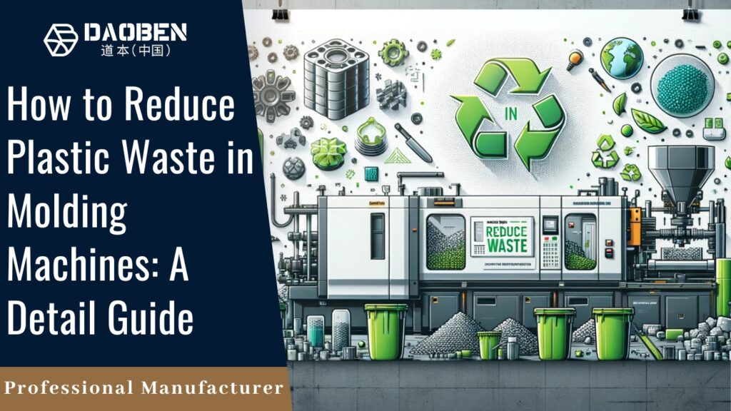 How to Reduce Plastic Waste in Molding Machines A Guide