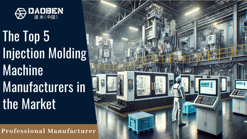 The Top 5 Injection Molding Machine Manufacturers in the Market
