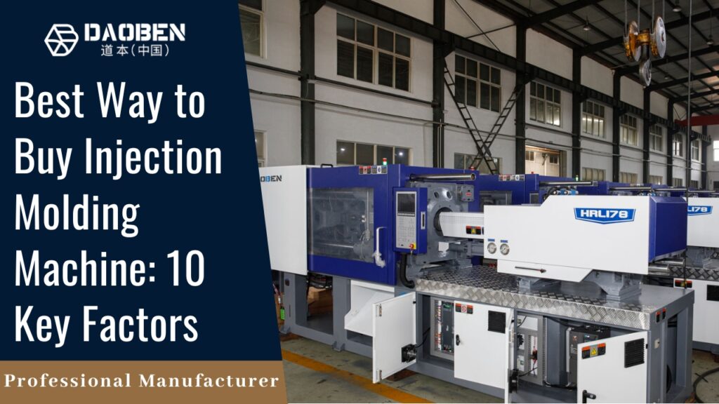 Best Way to Buy Injection Molding Machine 10 Key Factors