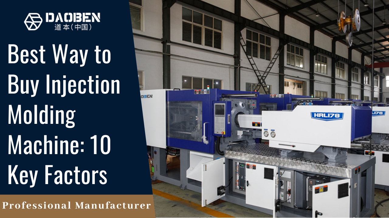 Best Way to Buy Injection Molding Machine 10 Key Factors