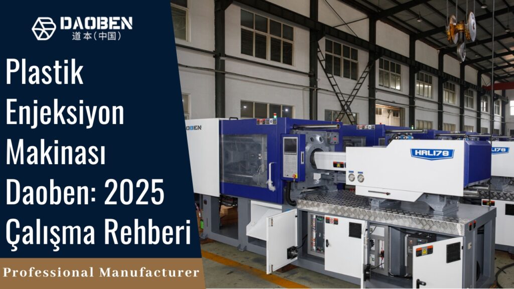 Plastik Enjeksiyon Makinası Daoben 2025 Çalışma Rehberi
