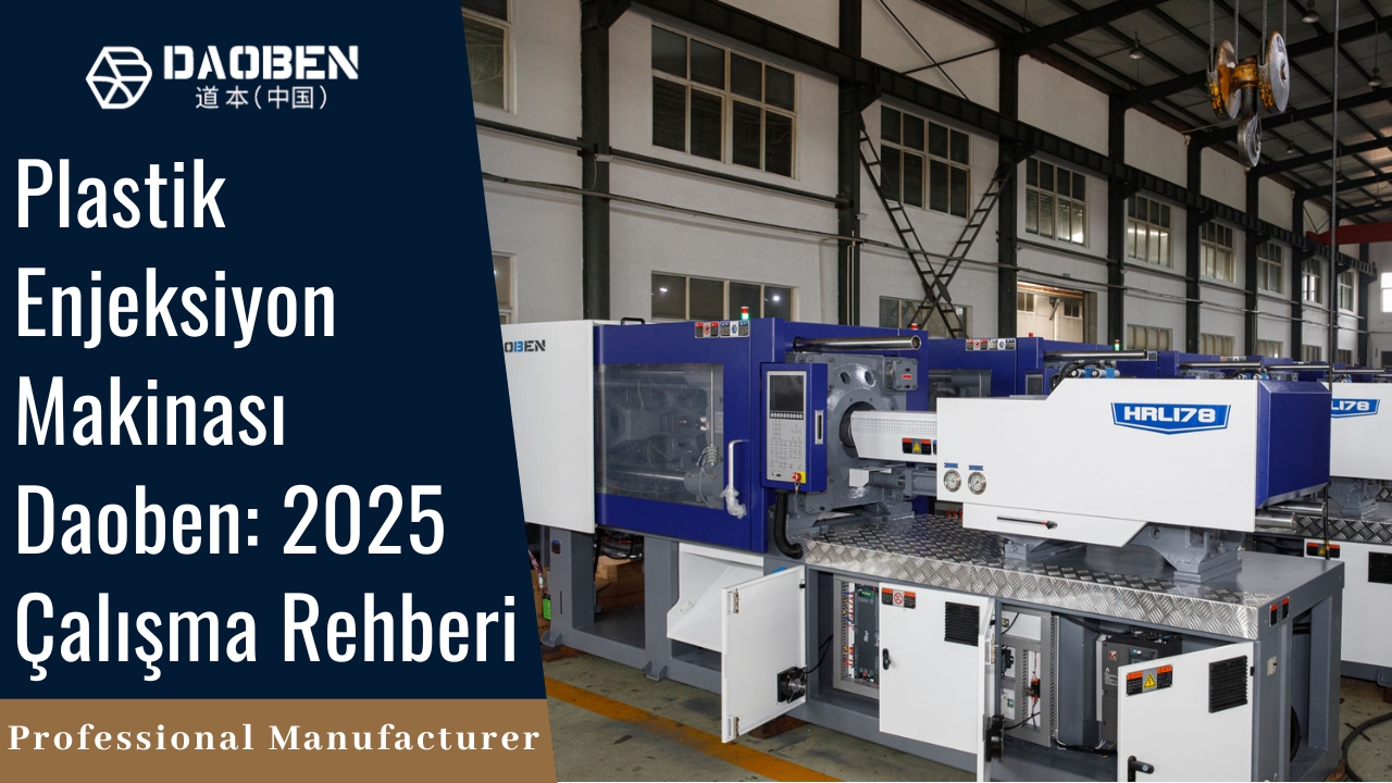 Plastik Enjeksiyon Makinası Daoben 2025 Çalışma Rehberi